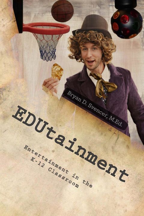 EDUtainment _Entertainment in the K-12 Classroom